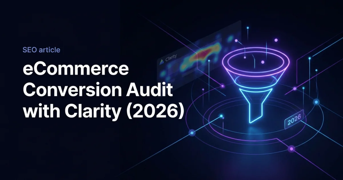 Auditoría de conversiones en eCommerce con Clarity (2026)