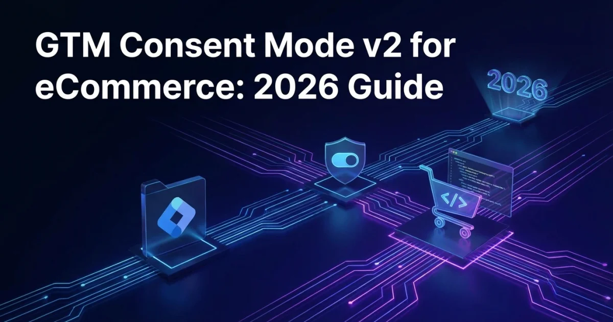 GTM Consent Mode v2 para eCommerce: guía 2026
